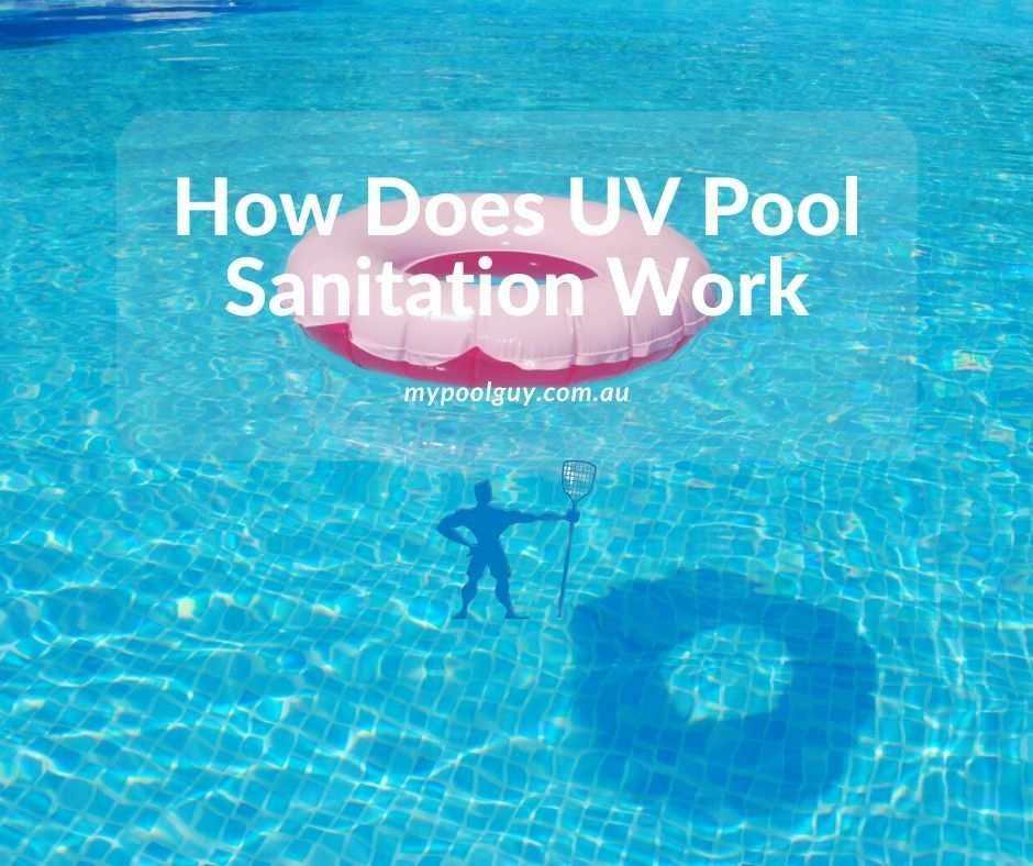 How Does UV Pool Sanitation Work My Pool Guy